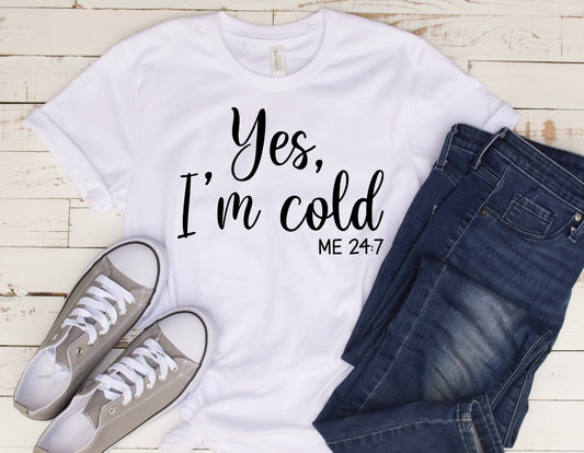 Yes, I'm Cold (Screen Print Transfer)