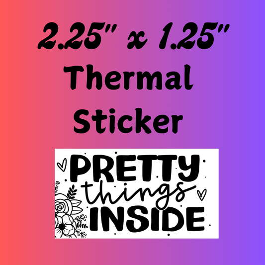 Pretty Things Inside 2.25" X 1.25" (Thermal Sticker)