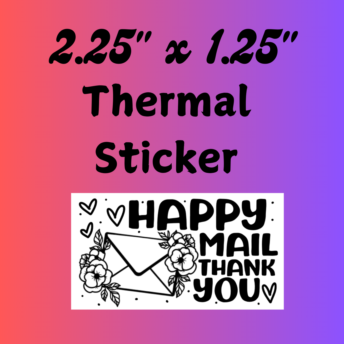 Happy Mail 2.25" X 1.25" (Thermal Sticker)