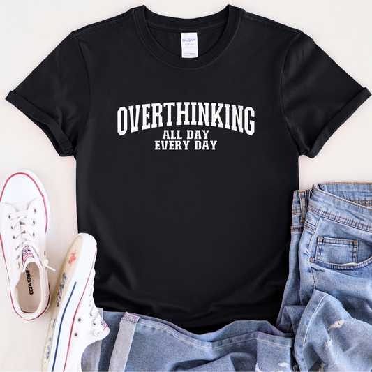 Overthinking All Day (Screen Print Transfer)